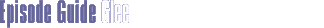 Episode Guide